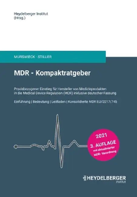 MDR - Kompaktratgeber: Praxisbezogener Einstieg für Hersteller von Medizinprodukten in die Medical Device Regulation (MDR) inklusive deutscher Fassung by Michael W. Stiller