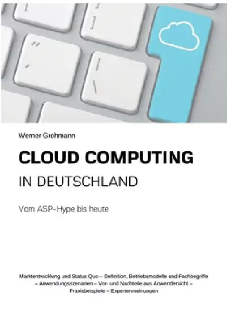 Cloud Computing in Deutschland: Vom ASP-Hype bis heute by Werner Grohmann