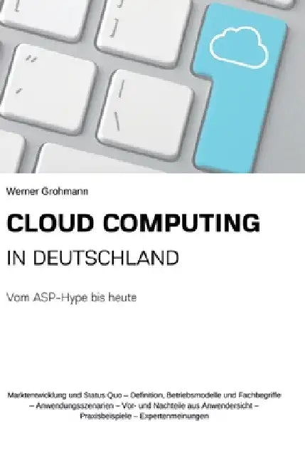 Cloud Computing in Deutschland: Vom ASP-Hype bis heute by Werner Grohmann