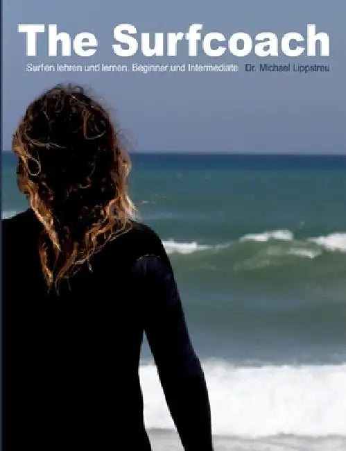 The Surfcoach: Surfen lehren und lernen. Beginner und Intermediate by Michael Lippstreu