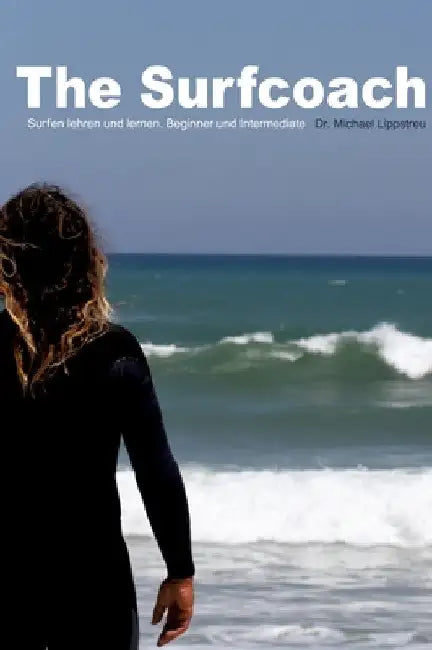 The Surfcoach: Surfen lehren und lernen. Beginner und Intermediate by Michael Lippstreu