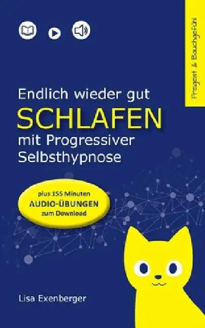 Endlich wieder gut schlafen - mit Progressiver Selbsthypnose: Nebenwirkung: Lebensfreude by Lisa Exenberger