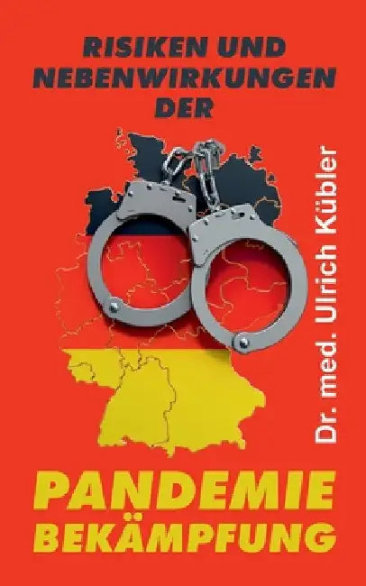 Risiken und Nebenwirkungen der Pandemiebekämpfung by Med Ulrich Kübler