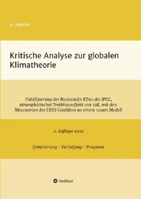 Kritische Analyse zur globalen Klimatheorie: Falsifizierung der Basisstudie KT97 des IPCC, atmosphärischer Treibhauseffekt von 33 K, mit den Messwerte by A. Agerius