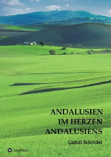 Andalusien Im Herzen Andalusiens by Gundi Scholdei