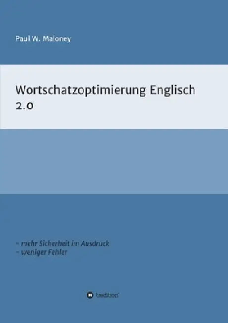 Wortschatzoptimierung 2.0: Arbeitsheft für fortgeschrittene Englischlernende by Paul Maloney