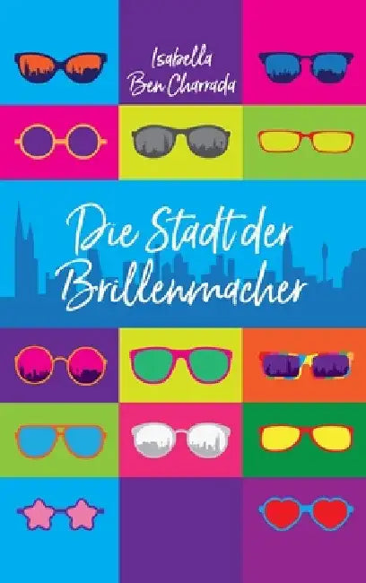 Die Stadt der Brillenmacher by Isabella Ben Charrada