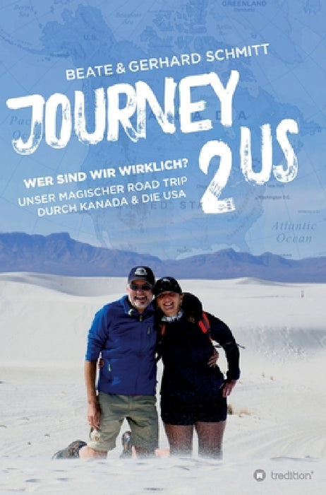 Journey2US: Wer sind wir wirklich? Unser magischer Road Trip durch Kanada & die USA by Beate &. Gerhard Schmitt
