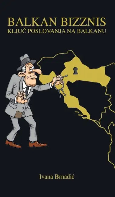 Balkan Bizznis: Ključ poslovanja na Balkanu by Brnadic Ivana