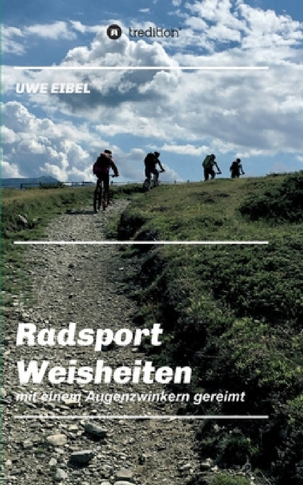 Radsportler Weisheiten: mit einem Augenzwinkern gereimt by Uwe Eibel