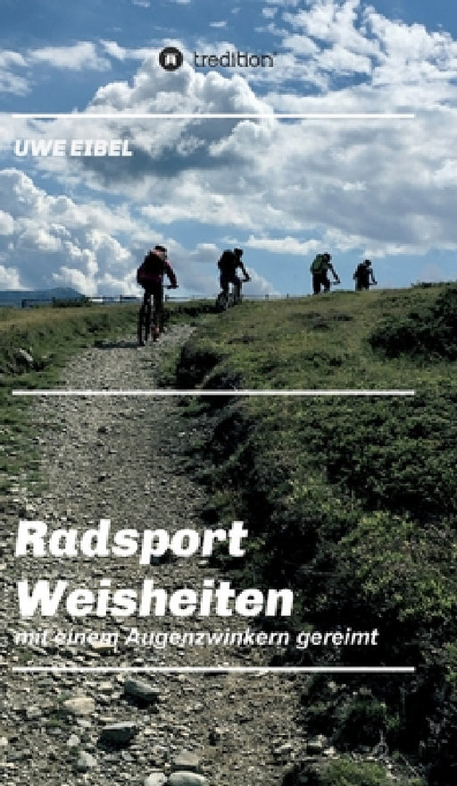 Radsportler Weisheiten: mit einem Augenzwinkern gereimt by Uwe Eibel