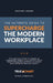 The Ultimate Guide To Supercharge The Modern Workplace: "From getting started to stepping up, organization leaders must steer the ship to enable their by Bastian Lossen