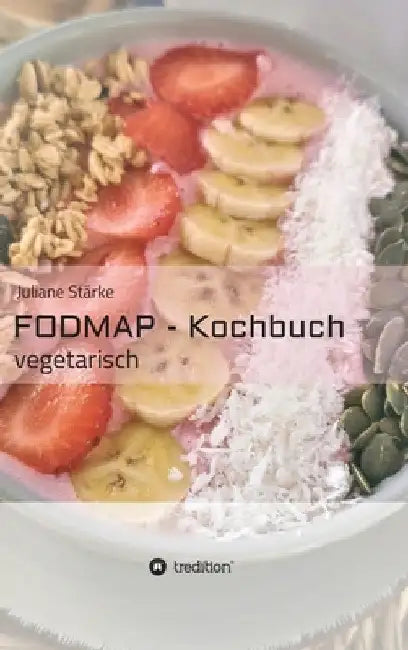 FODMAP - Kochbuch: vegetarisch by J. Stärke
