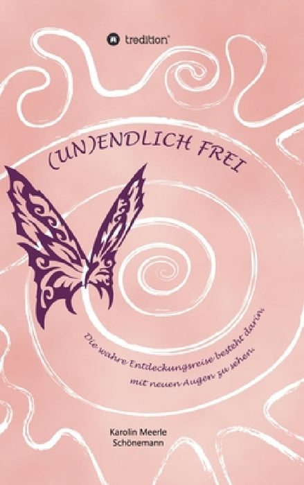 (Un)Endlich Frei by Karolin Meerle Schönemann