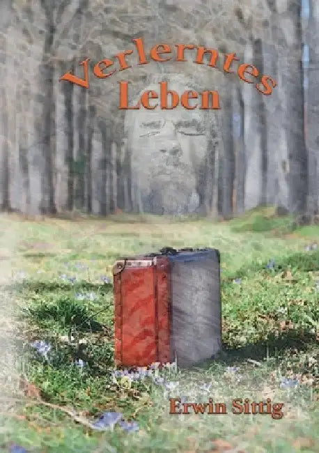 Verlerntes Leben by Erwin Sittig