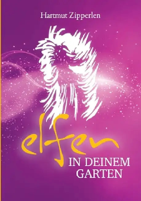 Elfen in Deinem Garten by Hartmut Zipperlen