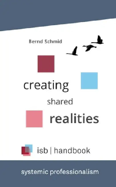 isb-handbook: Creating Shared Realities by Bernd Schmid