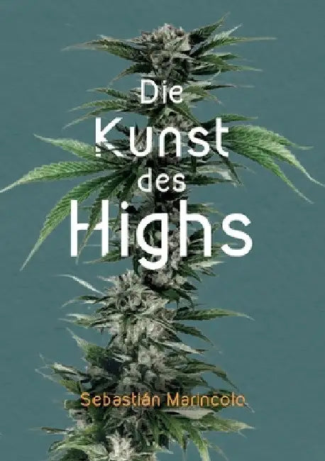 Die Kunst des Highs: Wie wir mit Cannabis unser Bewusstsein bereichern können by Sebastián Marincolo