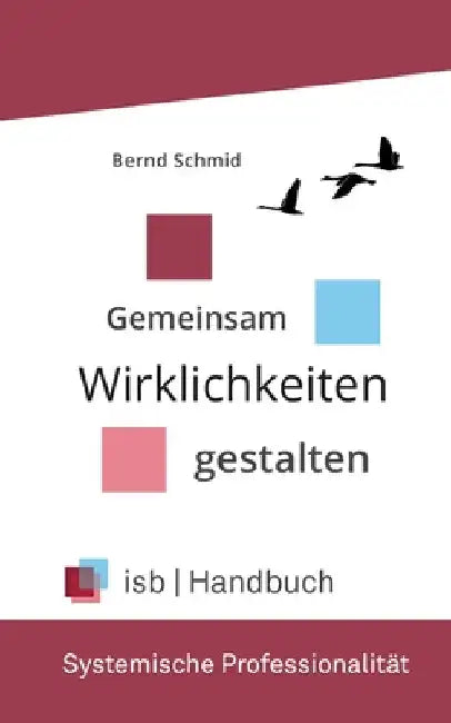 Handbuch - Systemische Professionalität: Gemeinsam Wirklichkeiten gestalten by Bernd Schmid