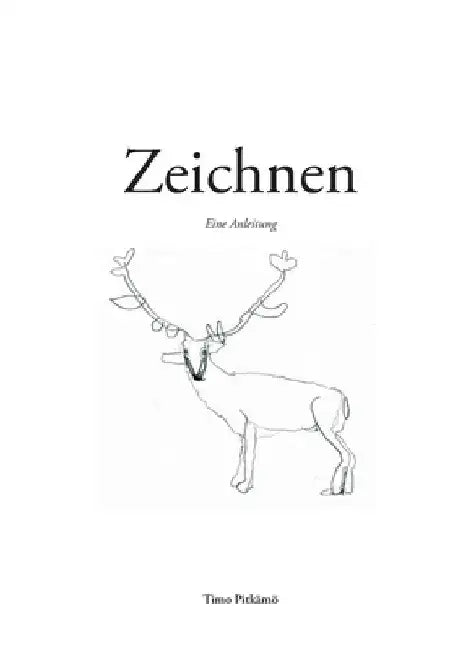 Zeichnen - Eine Anleitung by Timo Pitkämö
