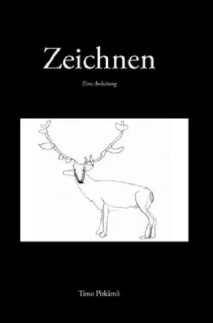 Zeichnen - Eine Anleitung by Timo Pitkämö
