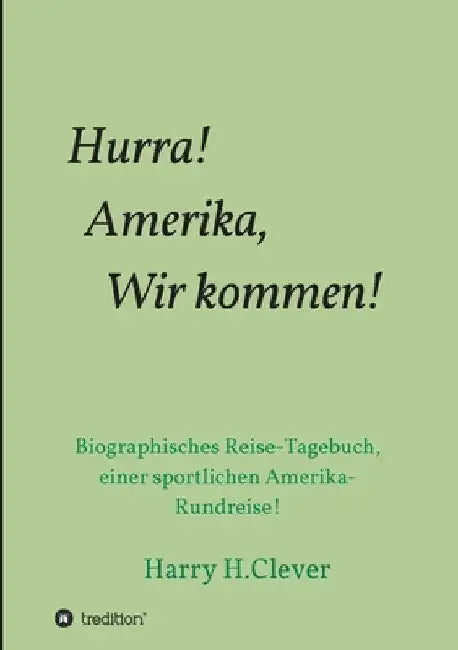 Hurra! Amerika, Wir kommen! by Harry H. Clever