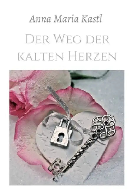 Der Weg der kalten Herzen by Anna Maria Kastl