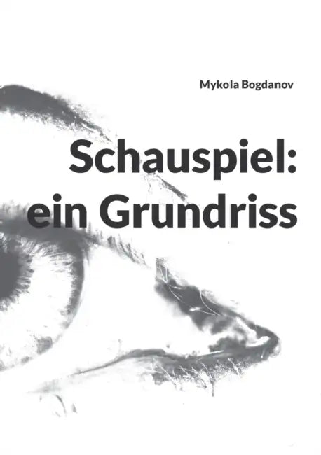 Schauspiel: ein Grundriss by Mykola Bogdanov