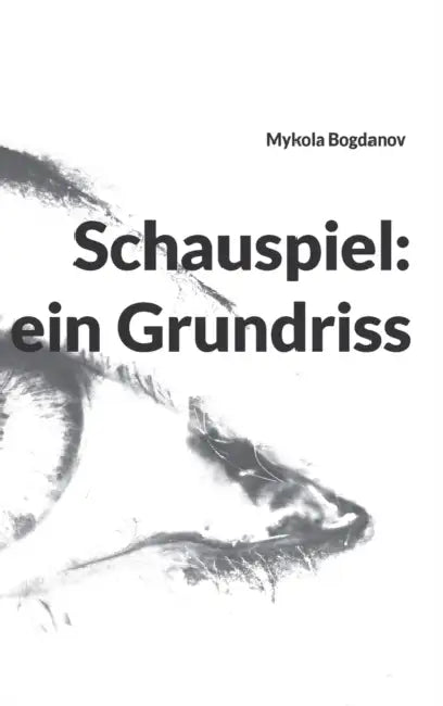Schauspiel: ein Grundriss by Mykola Bogdanov