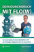 Dein Durchbruch mit Flo(w): So entwickelst Du Dein BUSINESS-LIFE nachhaltiger, begeisternder & souveräner by Florian Hausmann
