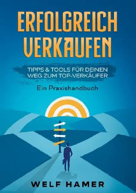 Erfolgreich Verkaufen Praxishandbuch by Welf Hamer