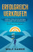 Erfolgreich Verkaufen Praxishandbuch by Welf Hamer