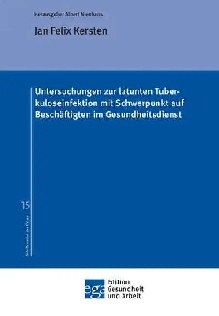 Untersuchungen zur latenten Tuberkuloseinfektion mit Schwerpunkt auf Beschäftigten im Gesundheitsdienst by Albert Nienhaus