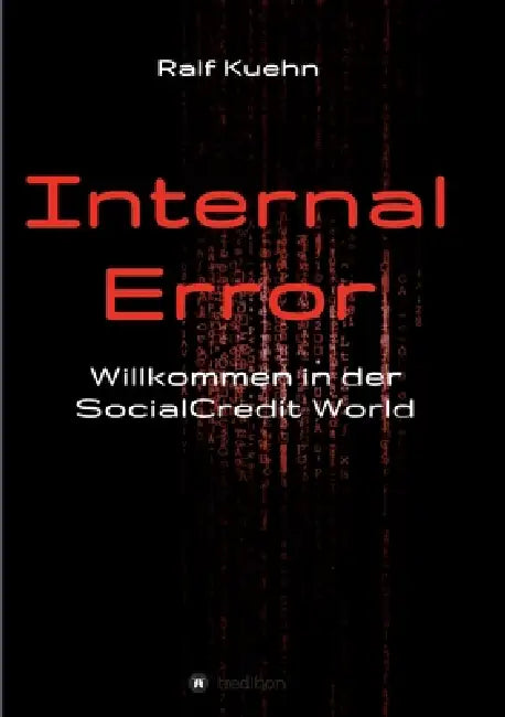 Internal Error: Willkommen in der SocialCredit-World by Ralf Kuehn