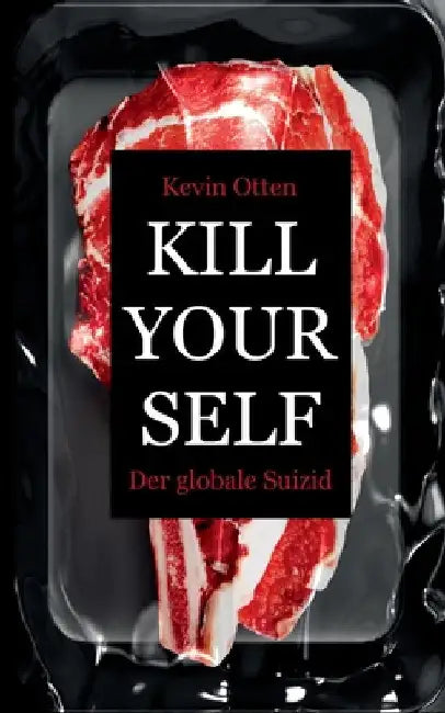 Kill Yourself - Der Globale Suizid by Kevin Otten