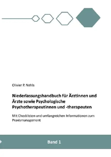 Niederlassungshandbuch für Ärztinnen und Ärzte sowie Psychologische Psychotherapeutinnen und Psychotherapeuten: Mit Checklisten und Informationen zum by Olivier Nehls
