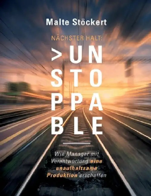 Nächster Halt: Unstoppable by Malte Stöckert