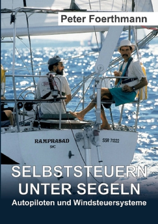 Selbststeuern unter Segeln: Autopiloten und Windsteuersysteme by Peter Foerthmann
