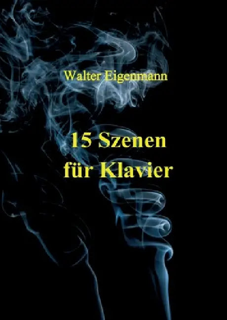 15 Szenen für Klavier by Walter Eigenmann