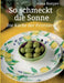 So schmeckt die Sonne: Die Küche der Provence by Anna Konyev