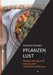 Pflanzenlust: Rezepte und Tipps für eine gesunde pflanzliche Ernährung. by Andreas Gossner