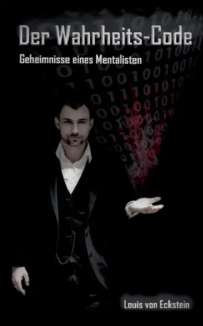 Der Wahrheits-Code: Geheimnisse eines Mentalisten by Louis Von Eckstein