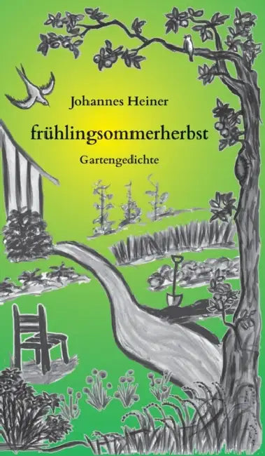 frühlingsommerherbst: Gartengedichte by Johannes Heiner