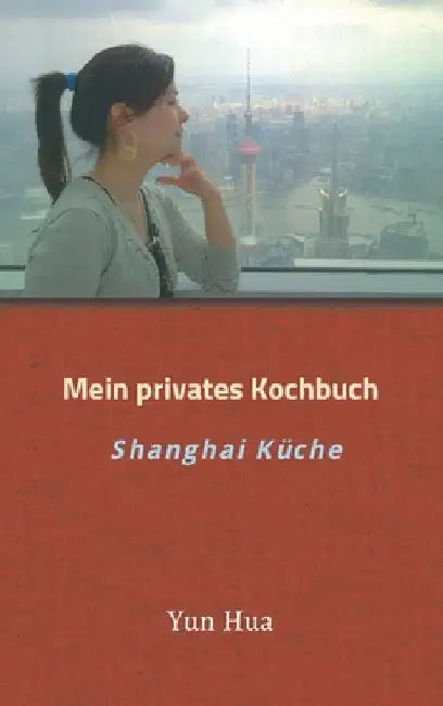 Mein privates Kochbuch: Shanghai Küche by Yun Hua