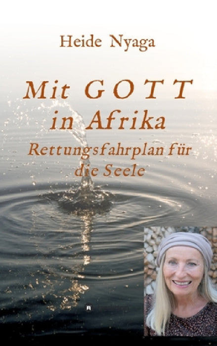 Mit Gott in Afrika: Rettungsfahrplan für die Seele by Heide Nyaga