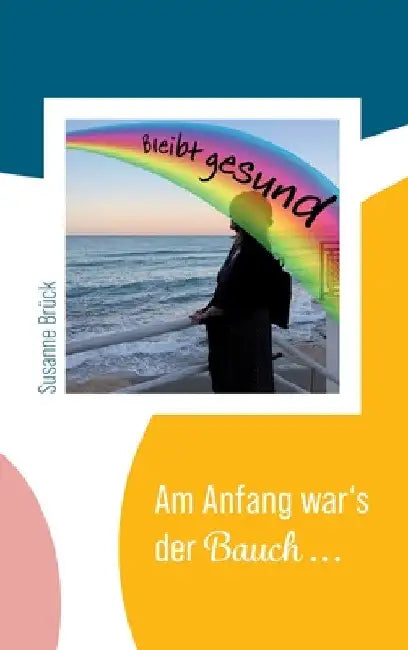 Am Anfang war's der Bauch... by Susanne Brück