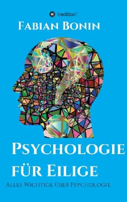 Psychologie für Eilige: Alles Wichtige über Psychologie by Fabian Bonin