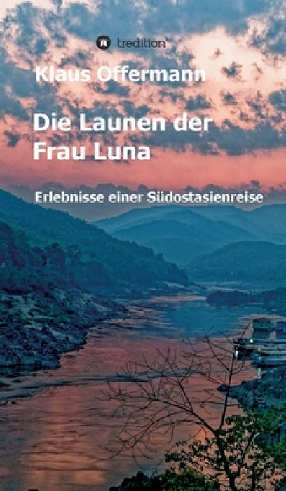 Die Launen der Frau Luna: Erlebnisse einer Südostasienreise by Klaus Offermann