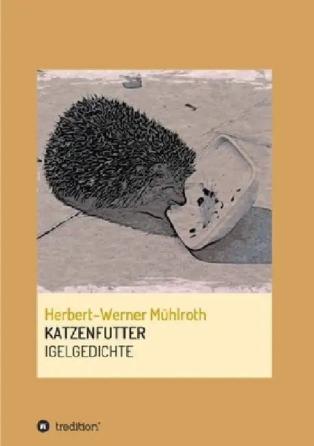 Katzenfutter: Igelgedichte by Herbert-Werner Mühlroth