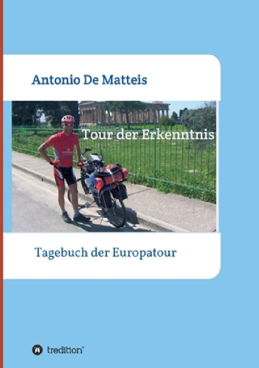 Tour der Erkenntnis: Das Tagebuch der Europareise by Antonio de Matteis
